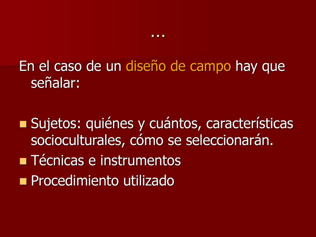 … En el caso de un diseño de campo hay que señalar: