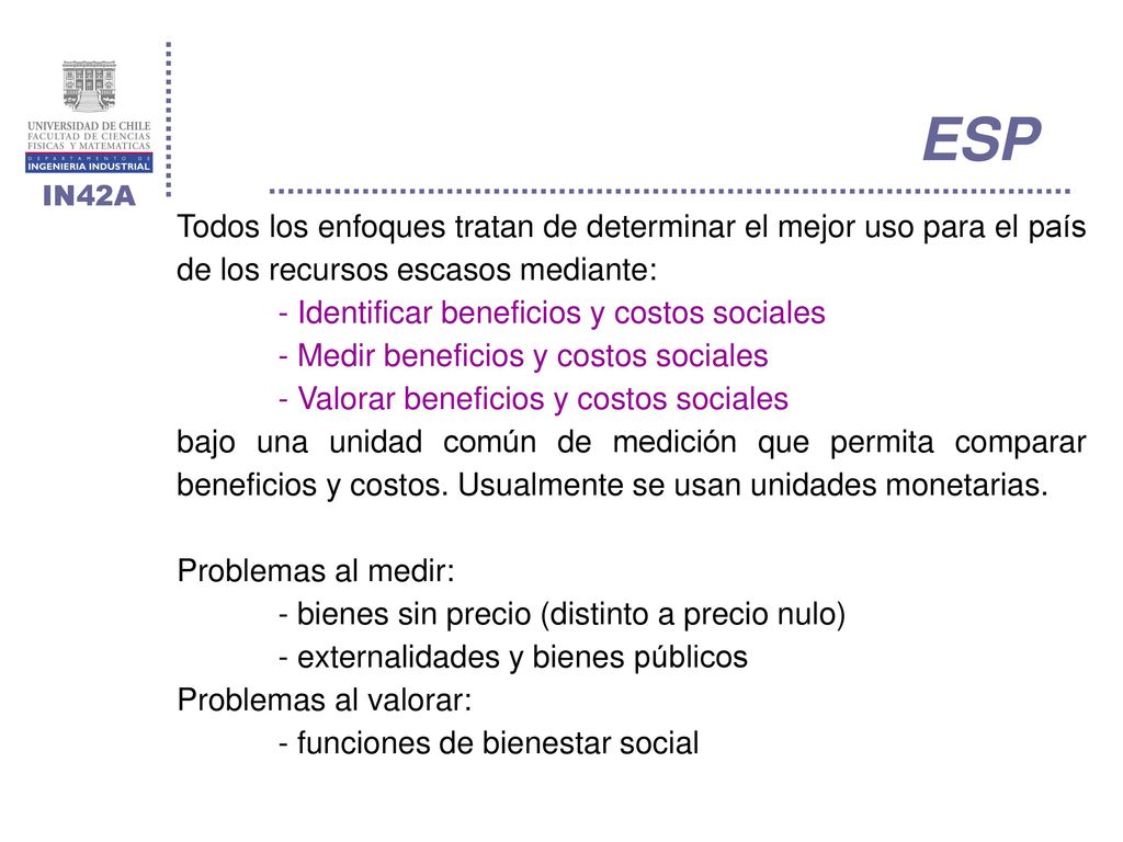 ESP Todos los enfoques tratan de determinar el mejor uso para el país de los recursos escasos mediante: