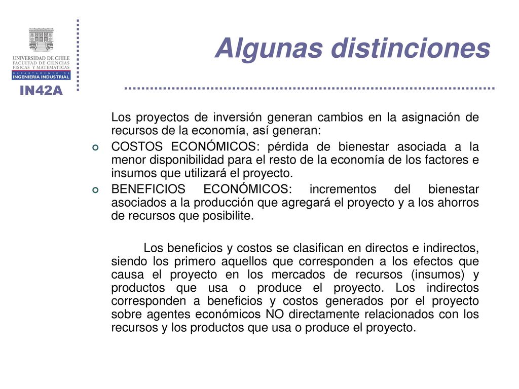 Algunas distinciones Los proyectos de inversión generan cambios en la asignación de recursos de la economía, así generan: