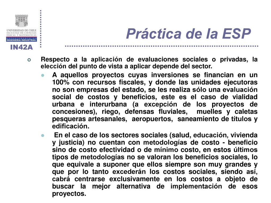 Práctica de la ESP Respecto a la aplicación de evaluaciones sociales o privadas, la elección del punto de vista a aplicar depende del sector.