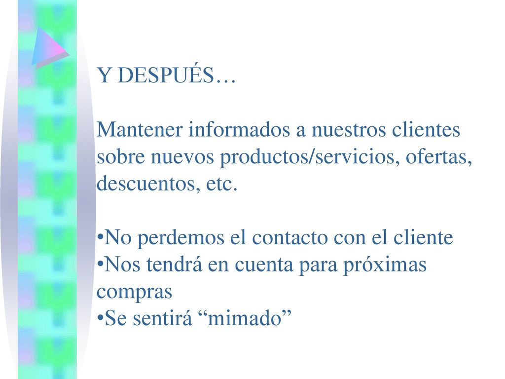 Y DESPUÉS… Mantener informados a nuestros clientes sobre nuevos productos/servicios, ofertas, descuentos, etc.