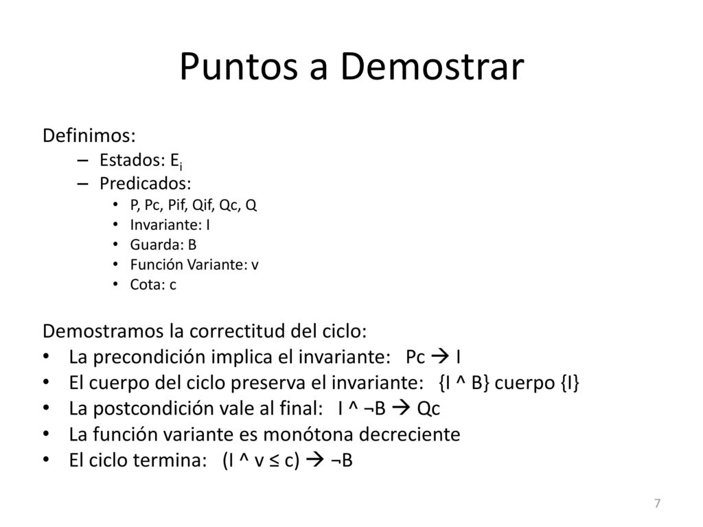 Puntos a Demostrar Definimos: Demostramos la correctitud del ciclo: