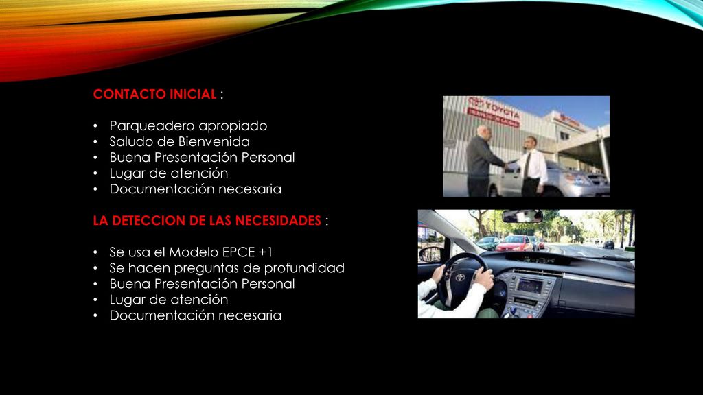 CONTACTO INICIAL : Parqueadero apropiado. Saludo de Bienvenida. Buena Presentación Personal. Lugar de atención.