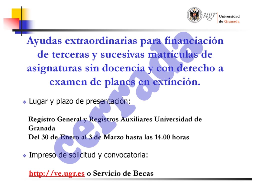 Ayudas extraordinarias para financiación de terceras y sucesivas matrículas de asignaturas sin docencia y con derecho a examen de planes en extinción.