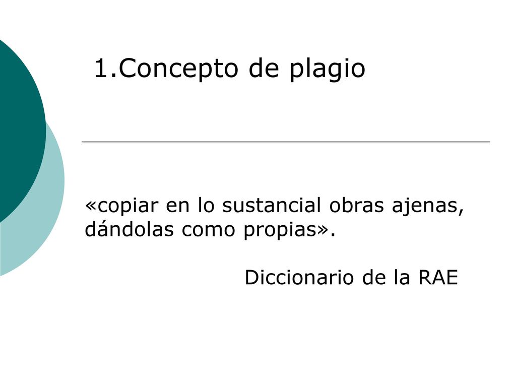 Concepto de plagio «copiar en lo sustancial obras ajenas, dándolas como propias».