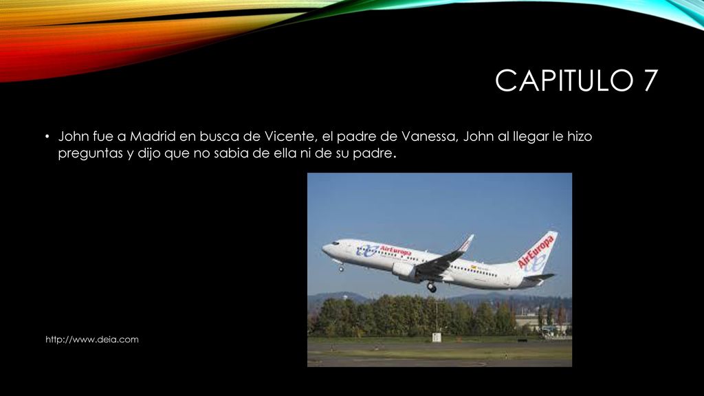 Capitulo 7 John fue a Madrid en busca de Vicente, el padre de Vanessa, John al llegar le hizo preguntas y dijo que no sabia de ella ni de su padre.