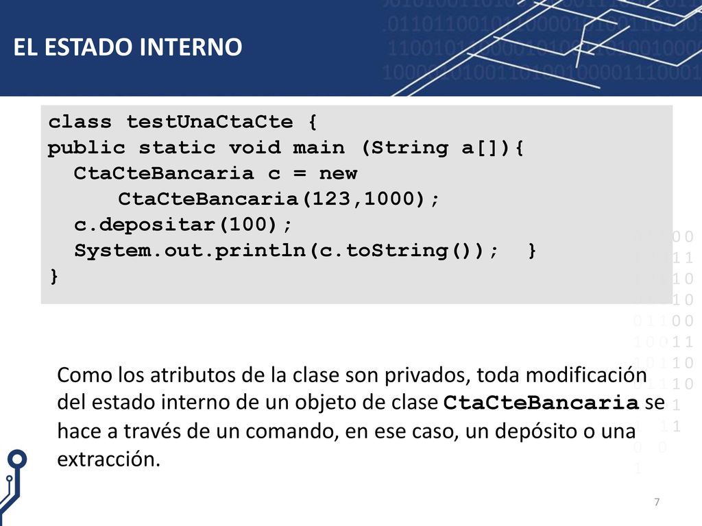 EL ESTADO INTERNO class testUnaCtaCte { public static void main (String a[]){ CtaCteBancaria c = new CtaCteBancaria(123,1000);