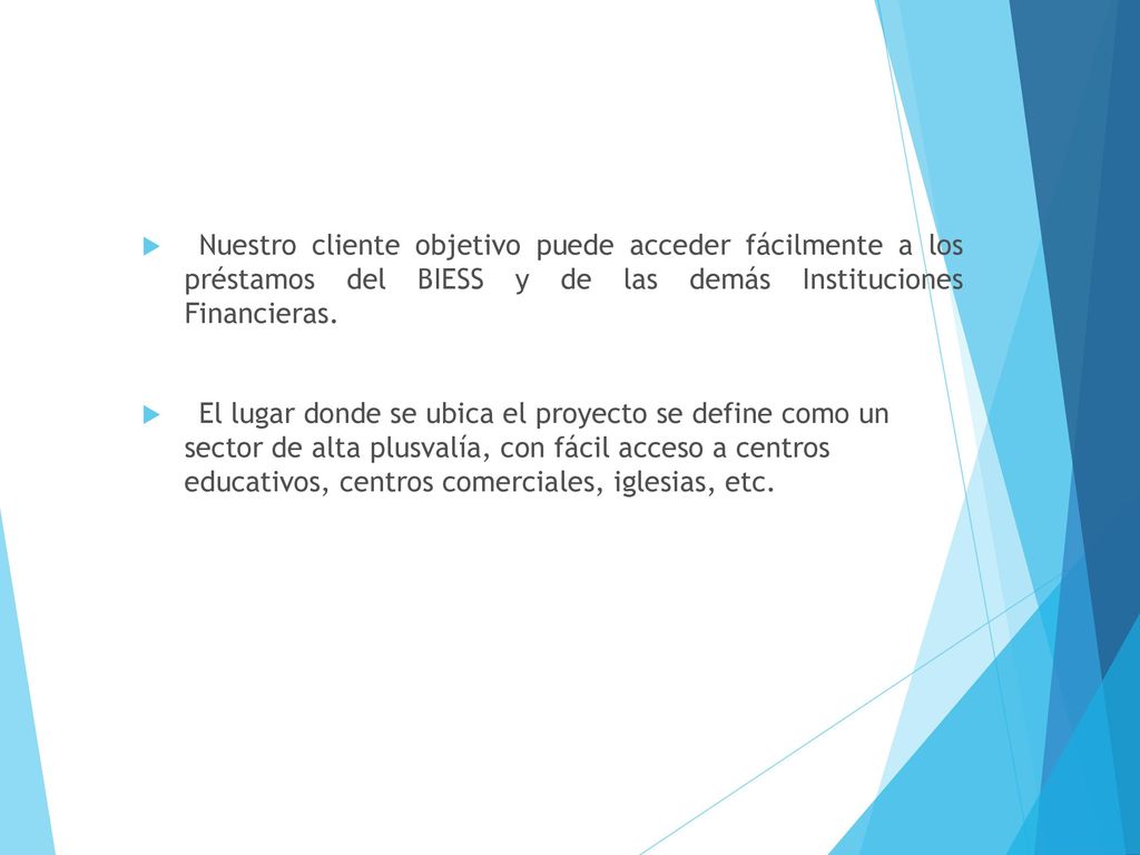 Nuestro cliente objetivo puede acceder fácilmente a los préstamos del BIESS y de las demás Instituciones Financieras.
