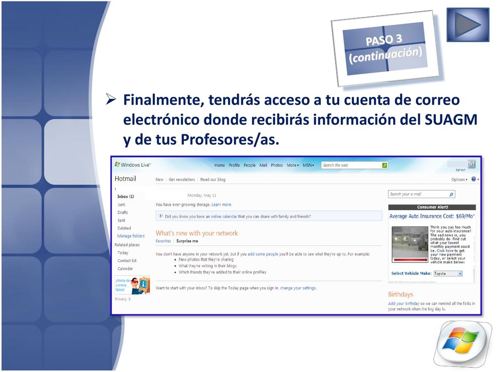 PASO 3 (continuación) Finalmente, tendrás acceso a tu cuenta de correo electrónico donde recibirás información del SUAGM y de tus Profesores/as.