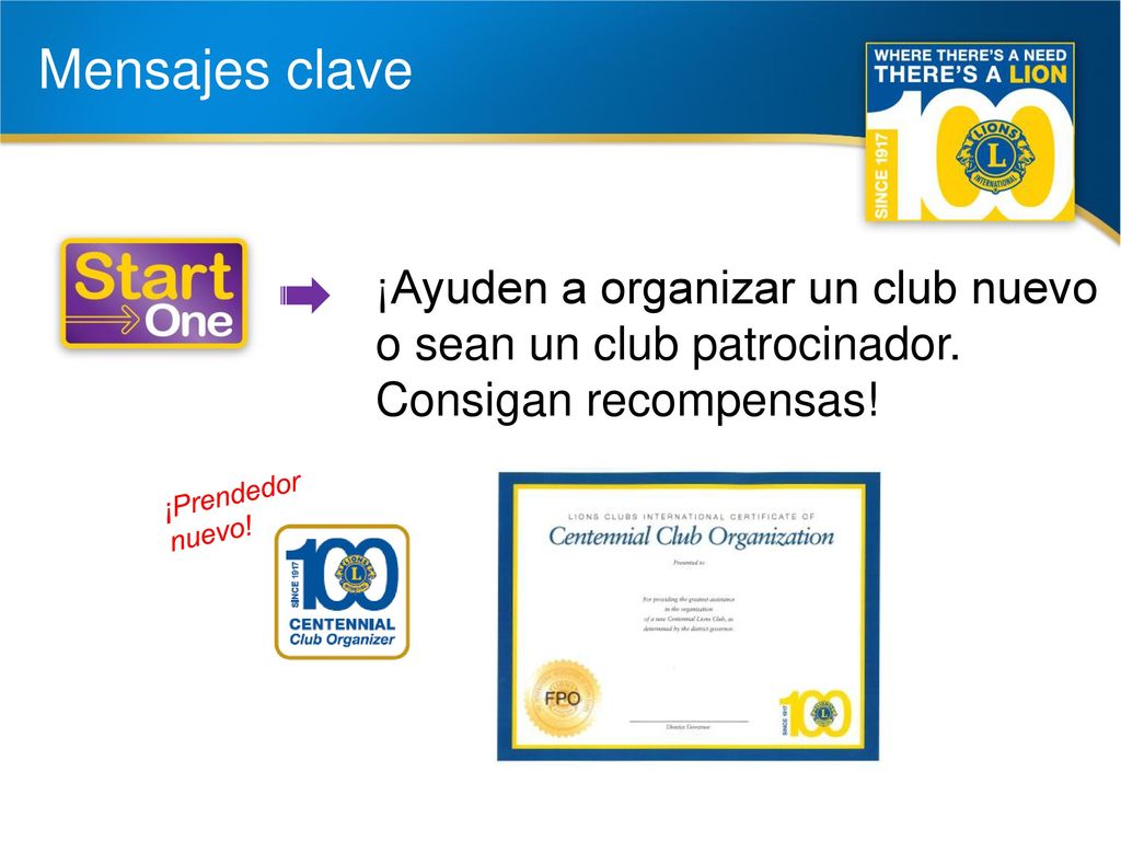 Mensajes clave ¡Ayuden a organizar un club nuevo o sean un club patrocinador. Consigan recompensas!