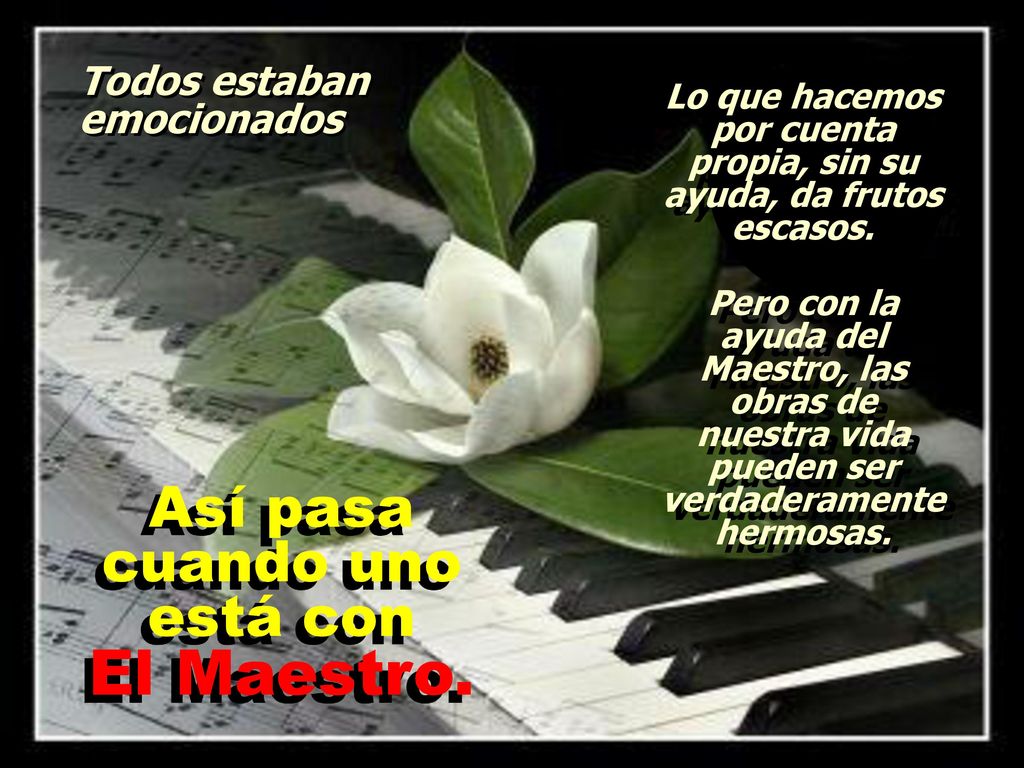 Lo que hacemos por cuenta propia, sin su ayuda, da frutos escasos.