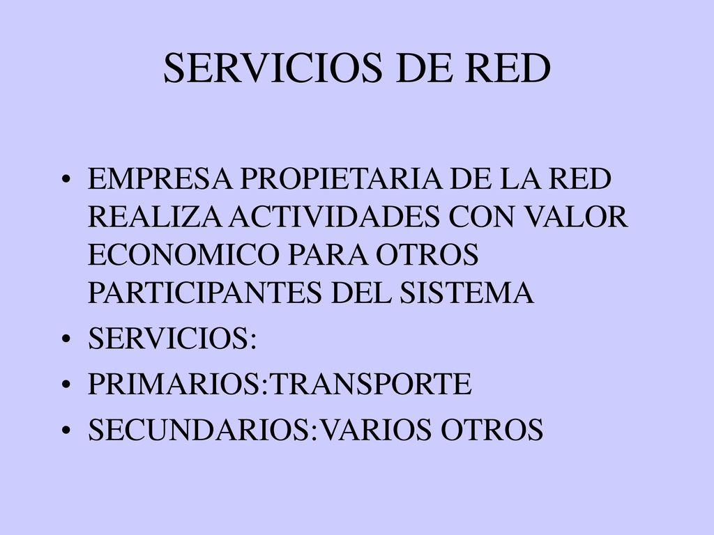 SERVICIOS DE RED EMPRESA PROPIETARIA DE LA RED REALIZA ACTIVIDADES CON VALOR ECONOMICO PARA OTROS PARTICIPANTES DEL SISTEMA.