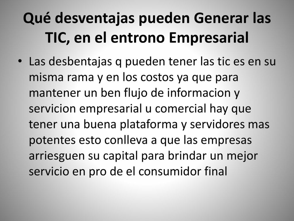 Qué desventajas pueden Generar las TIC, en el entrono Empresarial