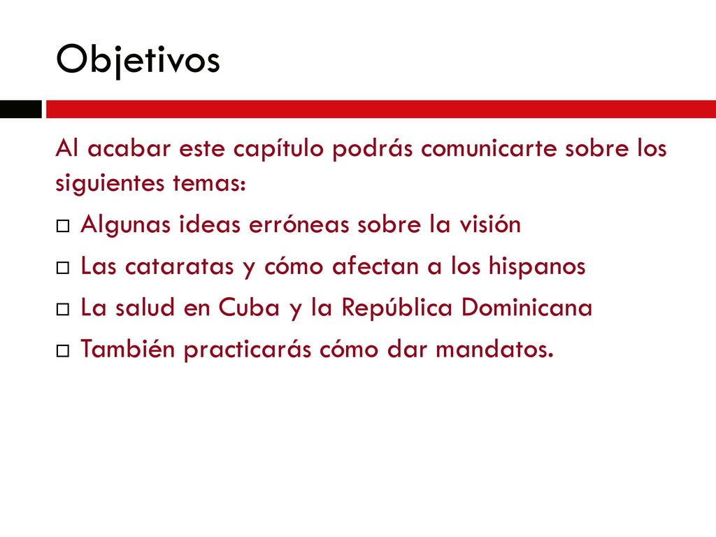 Objetivos Al acabar este capítulo podrás comunicarte sobre los siguientes temas: Algunas ideas erróneas sobre la visión.