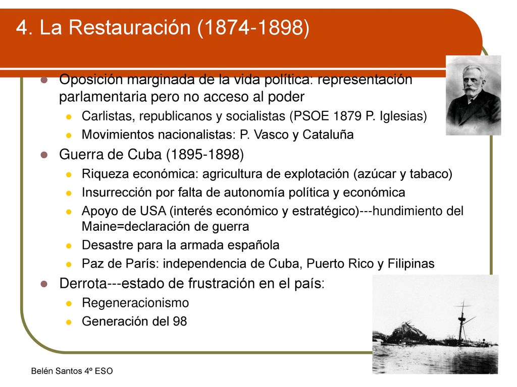 4. La Restauración ( ) Oposición marginada de la vida política: representación parlamentaria pero no acceso al poder.