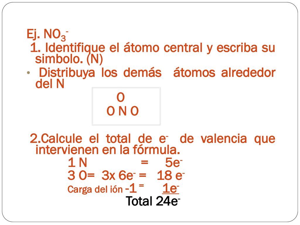 1. Identifique el átomo central y escriba su simbolo. (N)