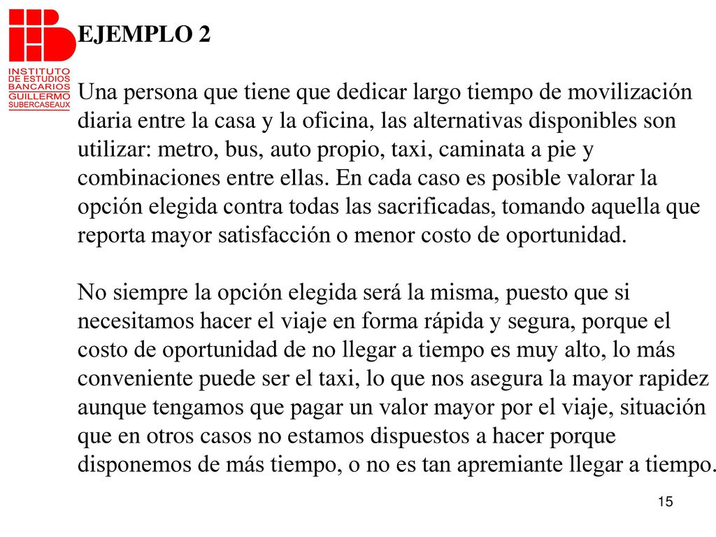 EJEMPLO 2 Una persona que tiene que dedicar largo tiempo de movilización diaria entre la casa y la oficina, las alternativas disponibles son.