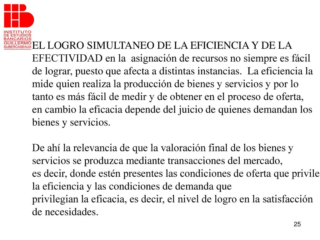 EL LOGRO SIMULTANEO DE LA EFICIENCIA Y DE LA EFECTIVIDAD en la asignación de recursos no siempre es fácil