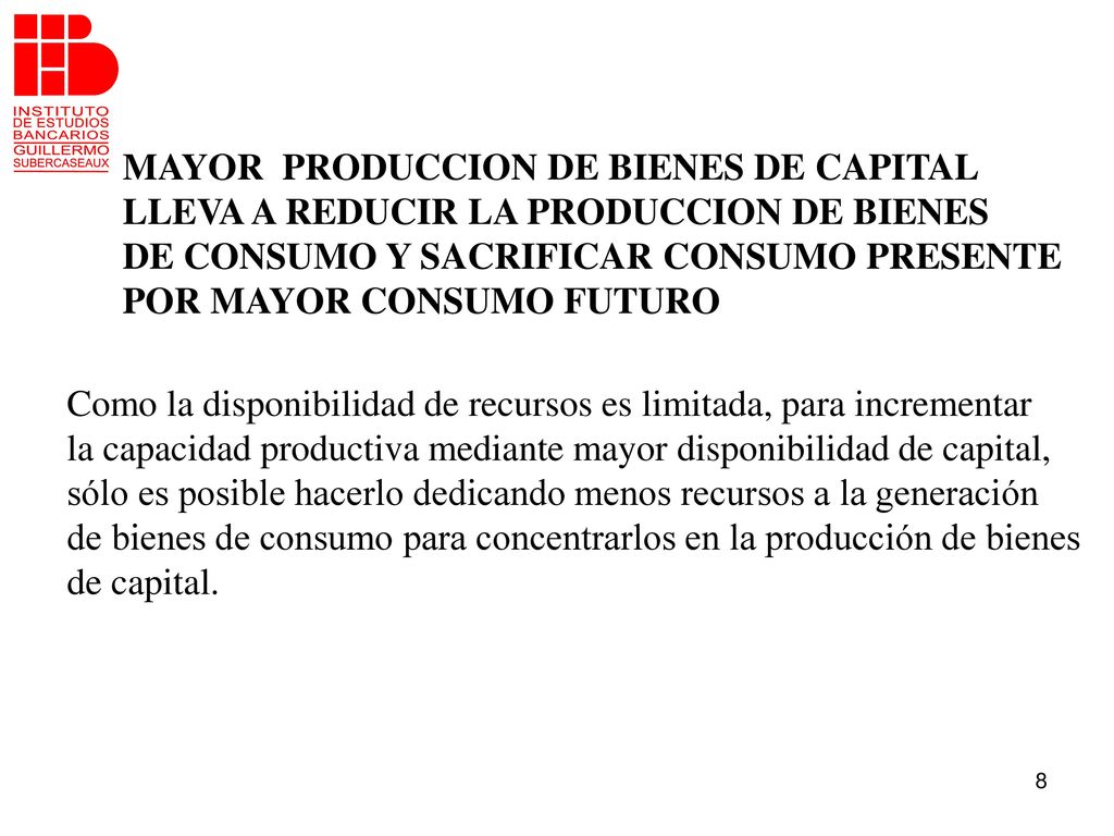 MAYOR PRODUCCION DE BIENES DE CAPITAL LLEVA A REDUCIR LA PRODUCCION DE BIENES