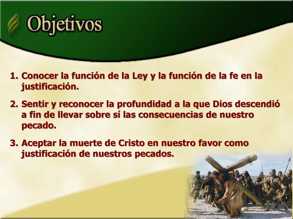 Conocer la función de la Ley y la función de la fe en la justificación.