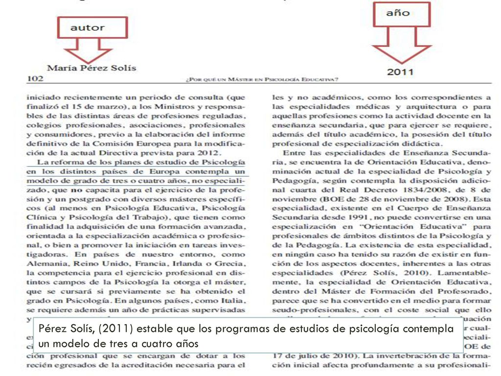 Pérez Solís, (2011) estable que los programas de estudios de psicología contempla un modelo de tres a cuatro años