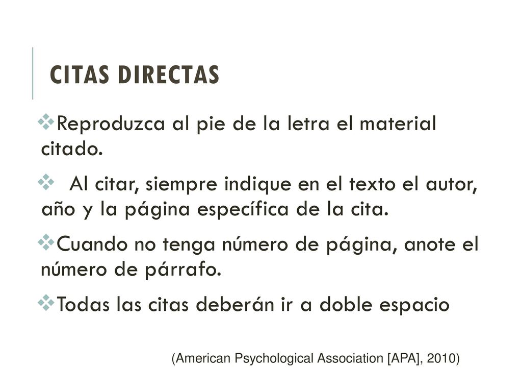 Citas Directas Reproduzca al pie de la letra el material citado.
