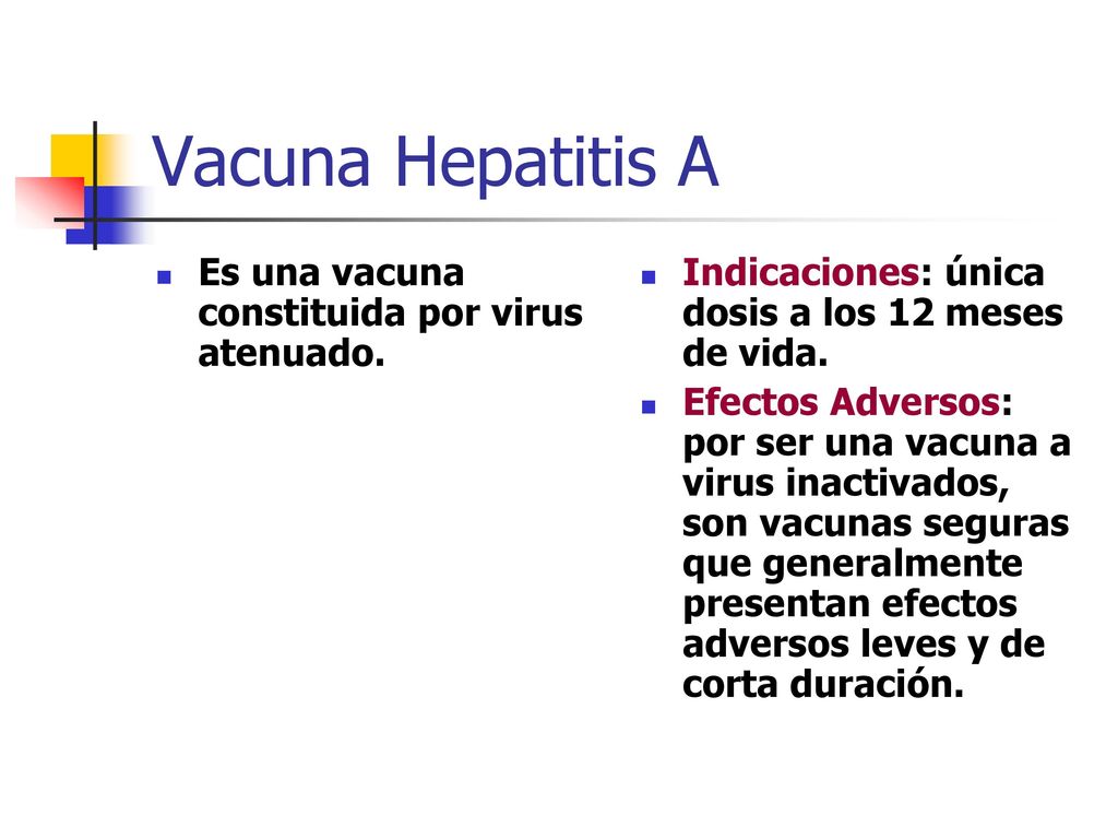 Vacuna Hepatitis A Es una vacuna constituida por virus atenuado.