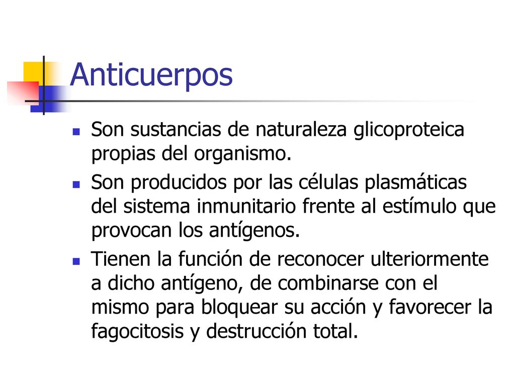 Anticuerpos Son sustancias de naturaleza glicoproteica propias del organismo.