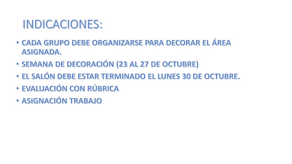 INDICACIONES: CADA GRUPO DEBE ORGANIZARSE PARA DECORAR EL ÁREA ASIGNADA. SEMANA DE DECORACIÓN (23 AL 27 DE OCTUBRE)