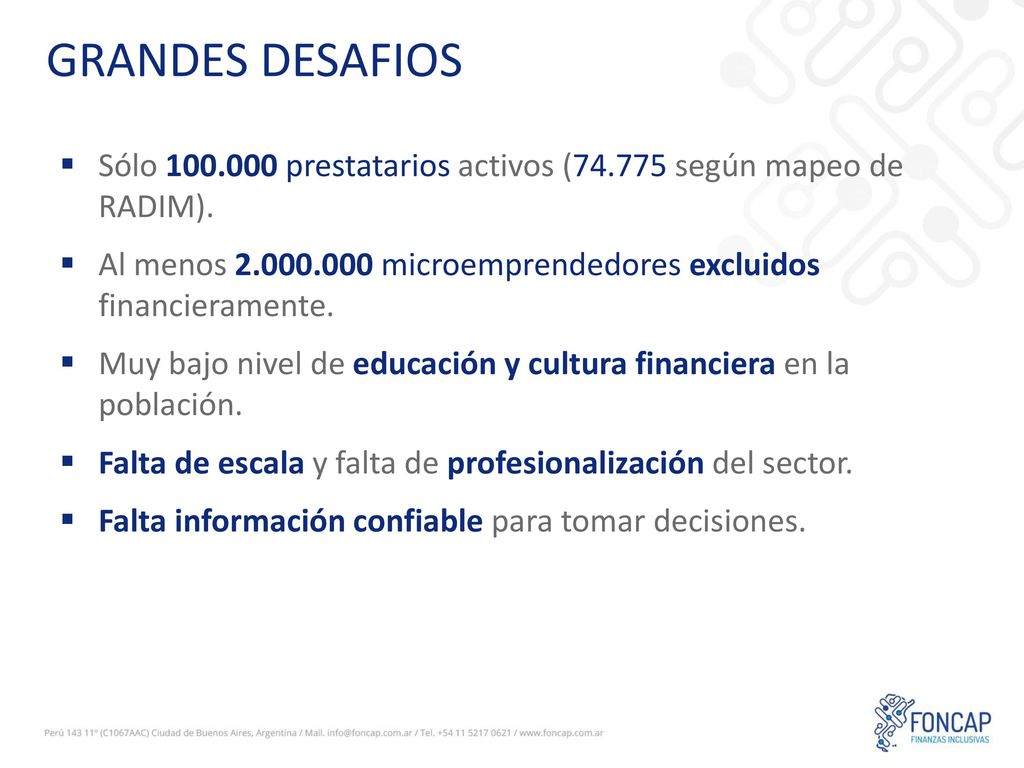 GRANDES DESAFIOS Sólo prestatarios activos ( según mapeo de RADIM). Al menos microemprendedores excluidos financieramente.