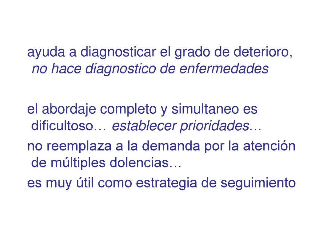 ayuda a diagnosticar el grado de deterioro, no hace diagnostico de enfermedades