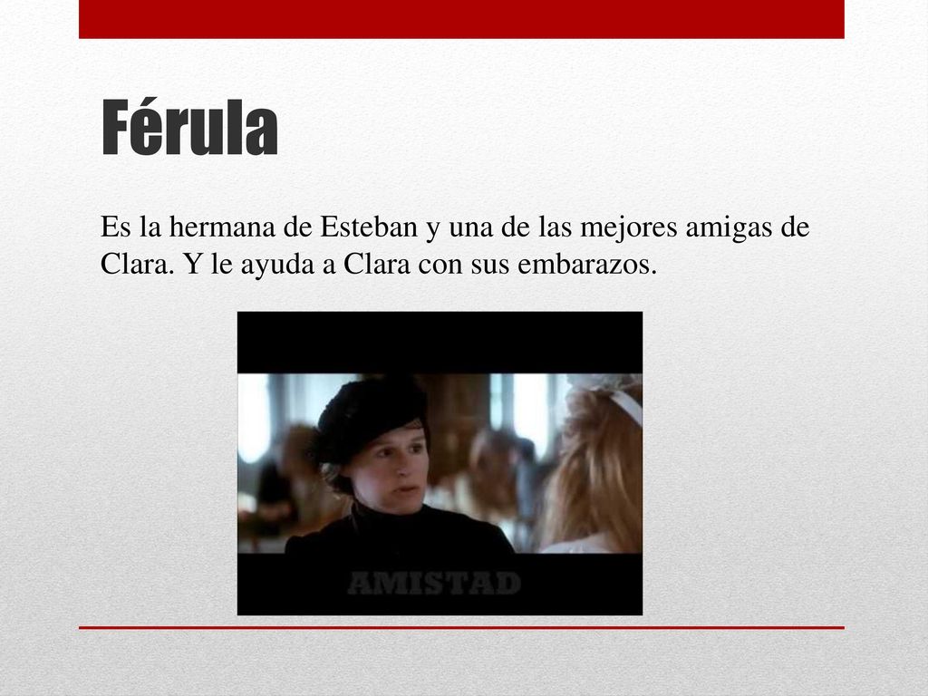 Férula Es la hermana de Esteban y una de las mejores amigas de Clara.