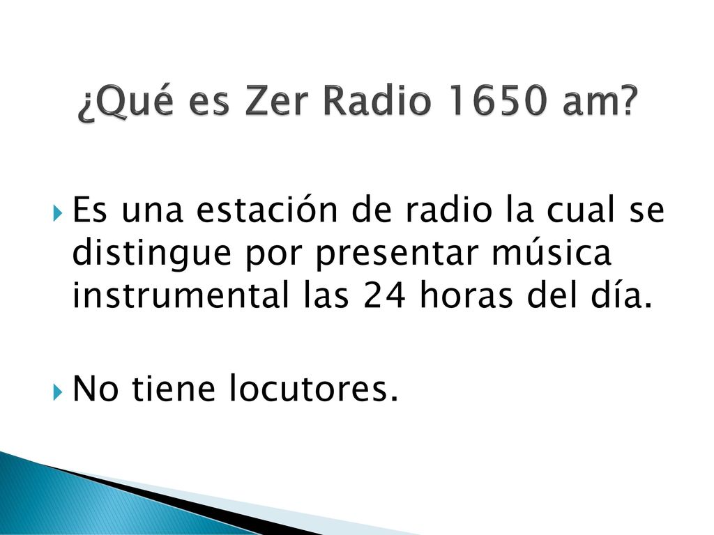 ¿Qué es Zer Radio 1650 am Es una estación de radio la cual se distingue por presentar música instrumental las 24 horas del día.