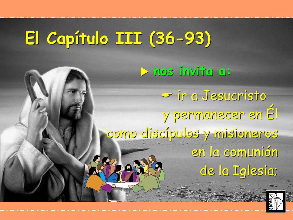El Capítulo III (36-93)  nos invita a: y permanecer en Él