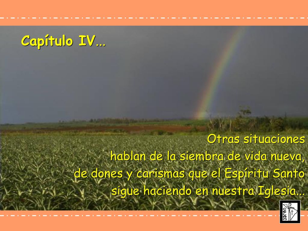 Capítulo IV... Otras situaciones hablan de la siembra de vida nueva,