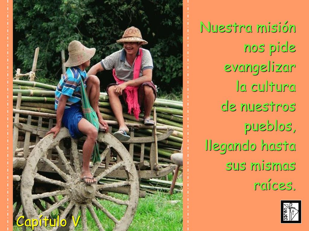 Nuestra misión nos pide. evangelizar. la cultura. de nuestros pueblos, llegando hasta. sus mismas.