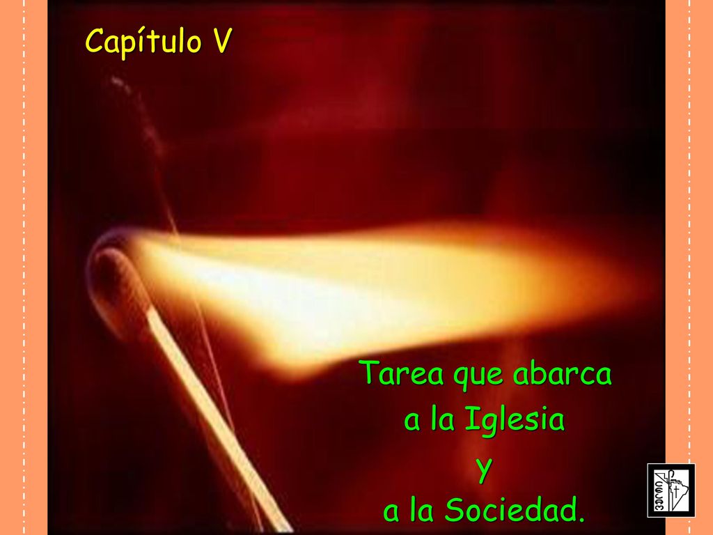 Capítulo V Tarea que abarca a la Iglesia y a la Sociedad.