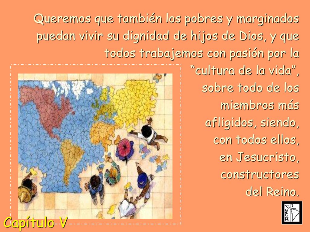 Queremos que también los pobres y marginados puedan vivir su dignidad de hijos de Dios, y que todos trabajemos con pasión por la cultura de la vida , sobre todo de los