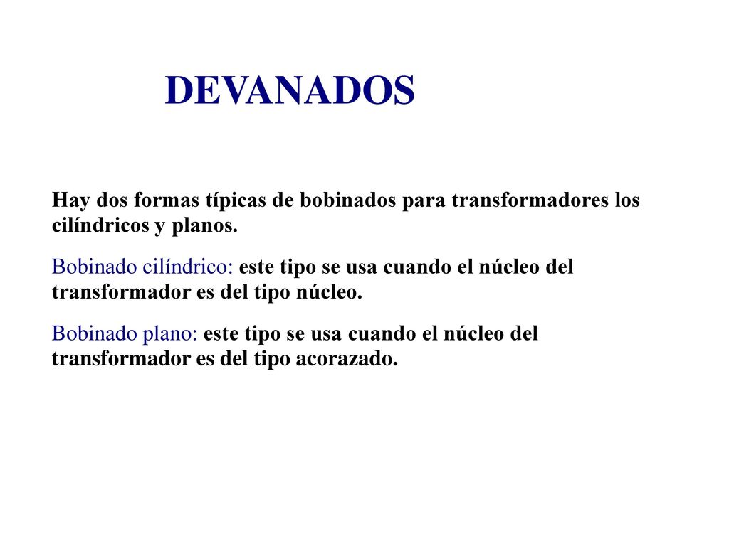 DEVANADOS Hay dos formas típicas de bobinados para transformadores los cilíndricos y planos.
