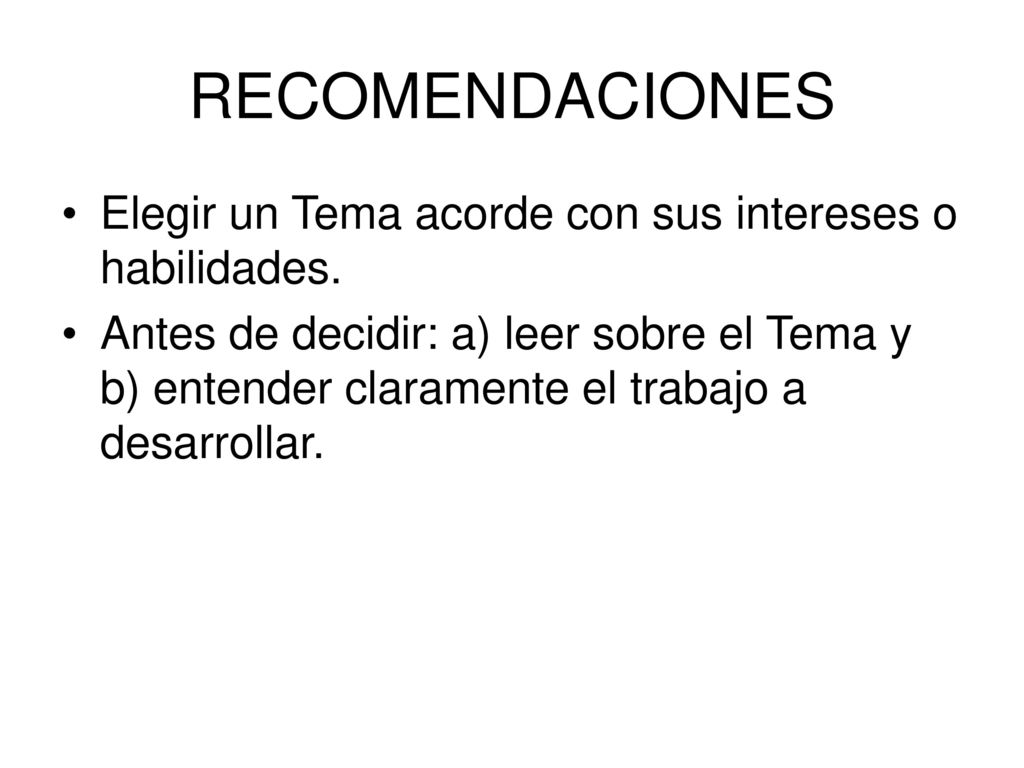 RECOMENDACIONES Elegir un Tema acorde con sus intereses o habilidades.