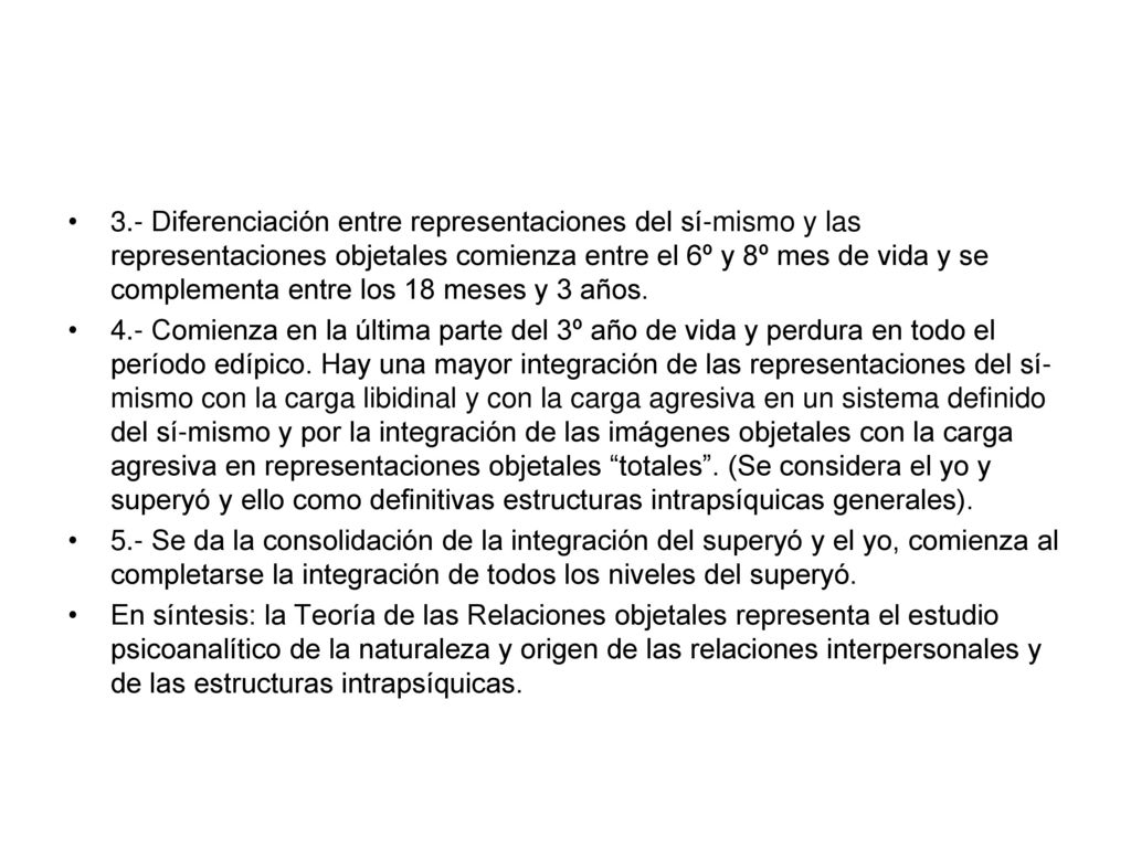 3.- Diferenciación entre representaciones del sí-mismo y las representaciones objetales comienza entre el 6º y 8º mes de vida y se complementa entre los 18 meses y 3 años.