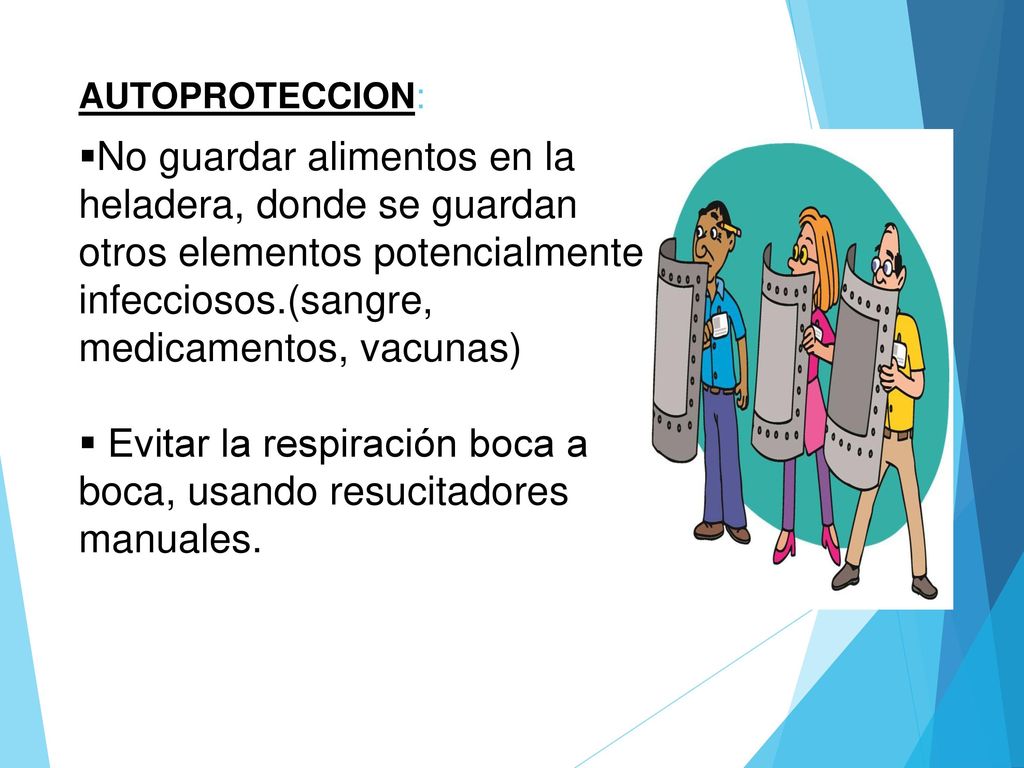 Evitar la respiración boca a boca, usando resucitadores manuales.
