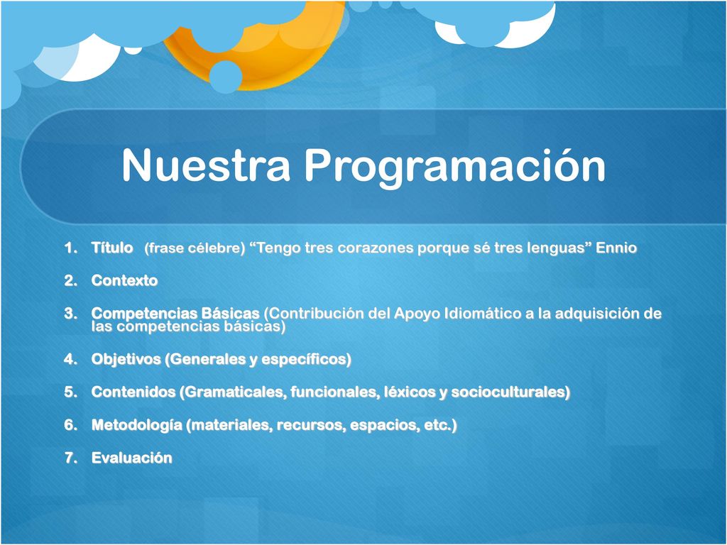 Nuestra Programación Título (frase célebre) Tengo tres corazones porque sé tres lenguas Ennio. Contexto.