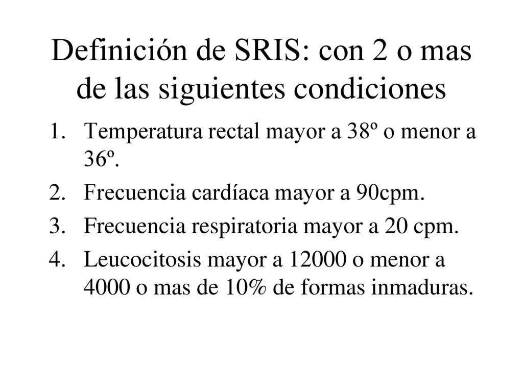 Definición de SRIS: con 2 o mas de las siguientes condiciones