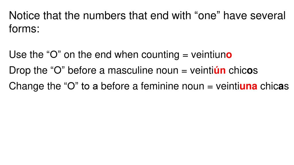 Notice that the numbers that end with one have several forms: