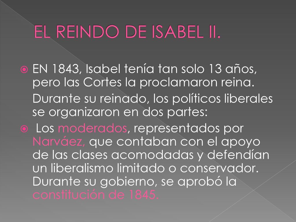 EL REINDO DE ISABEL II. EN 1843, Isabel tenía tan solo 13 años, pero las Cortes la proclamaron reina.