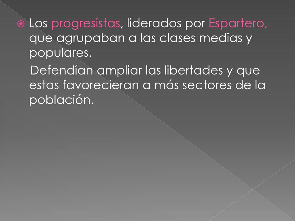 Los progresistas, liderados por Espartero, que agrupaban a las clases medias y populares.