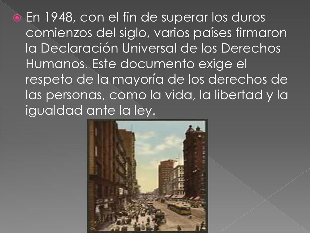 En 1948, con el fin de superar los duros comienzos del siglo, varios países firmaron la Declaración Universal de los Derechos Humanos.