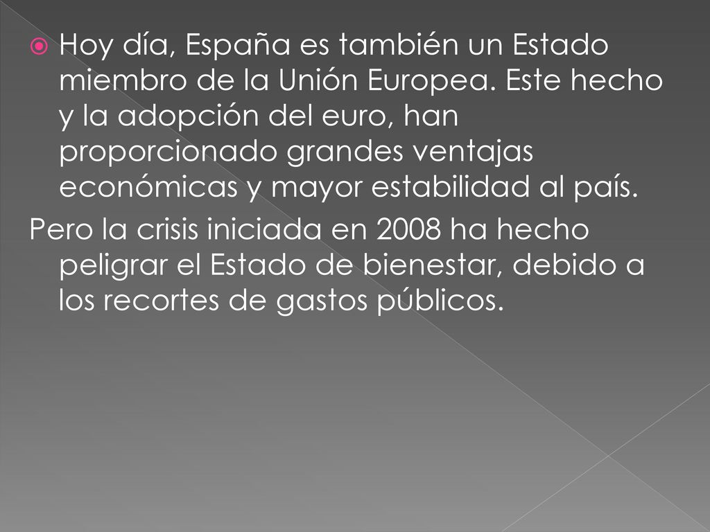 Hoy día, España es también un Estado miembro de la Unión Europea