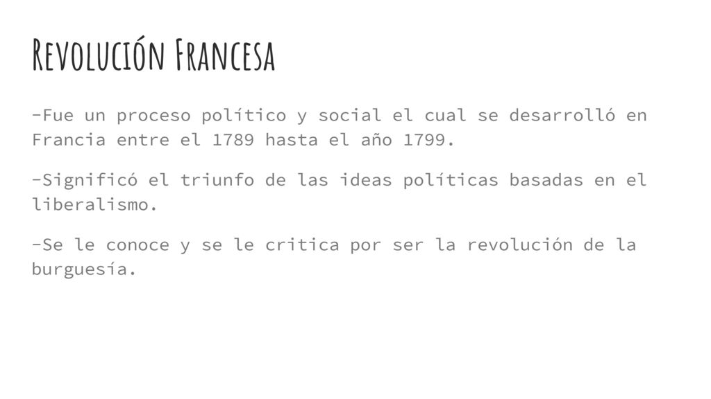 Revolución Francesa -Fue un proceso político y social el cual se desarrolló en Francia entre el 1789 hasta el año